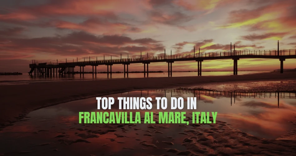 Top Things to Do in Francavilla al Mare, Italy